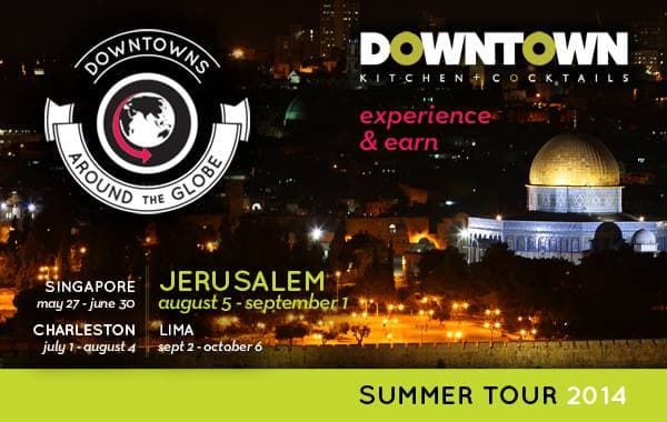 Downtown Kitchen + Cocktails Around The Globe Tour Hits Jerusalem