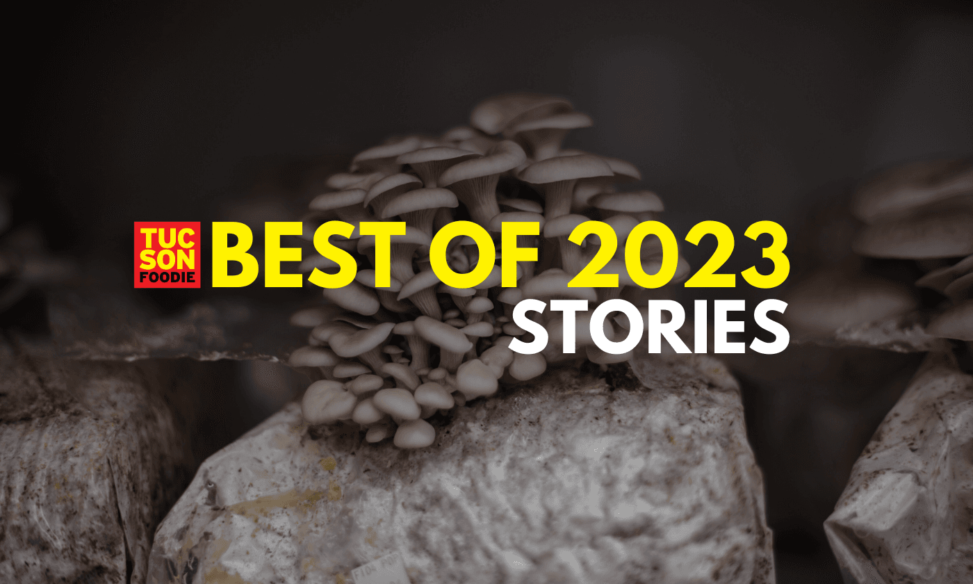 Tucson Foodie’s 10 Most Popular Stories of 2023
