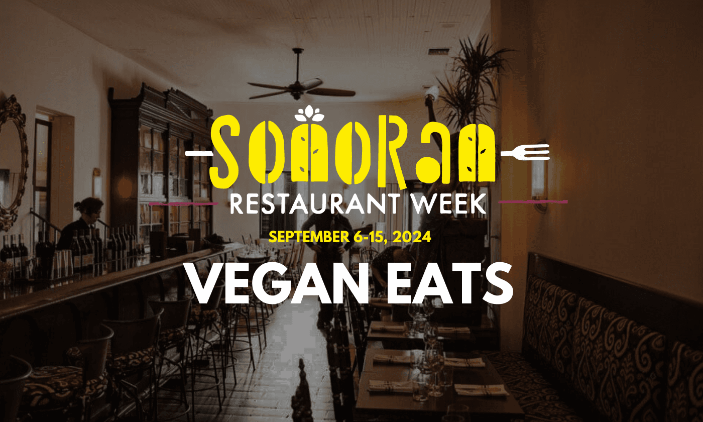Vegan Eats During Sonoran Restaurant Week 2024