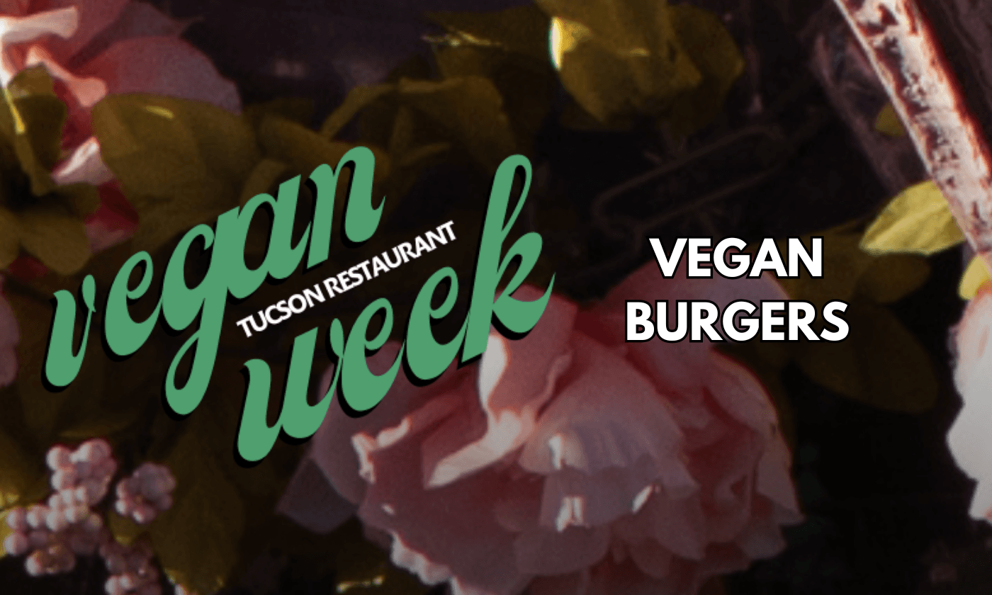 Where to Get Burgers During Vegan Tucson Restaurant Week