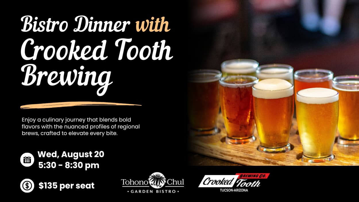 Crooked Tooth Brewery Paired Dinner at the Bistro at Tohono Chul