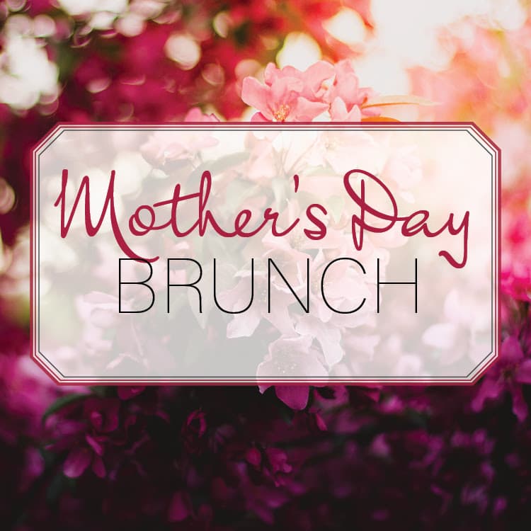 Mother’s Day Brunch