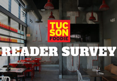 Tucson Foodie 2016 Reader Survey