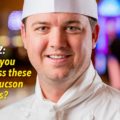 Tucson Chef Quiz