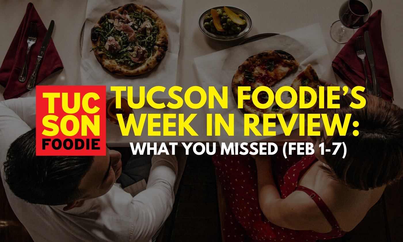 Tucson Foodie's Week In Review
